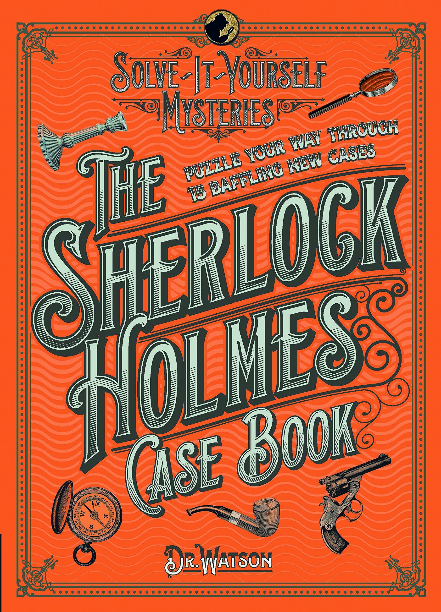 The Sherlock Holmes Case Book: Puzzle your way through 10 baffling new cases (The Sherlock Holmes Puzzle Collection)