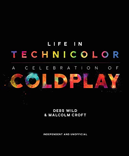 Wild, D: Life in Technicolor: A Celebration of Coldplay
