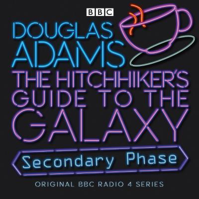 The Hitchhiker's Guide To The Galaxy: Secondary Phase (Hitchhiker's Guide (radio plays))