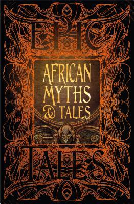 African Myths & Tales: Epic Tales (Gothic Fantasy)
