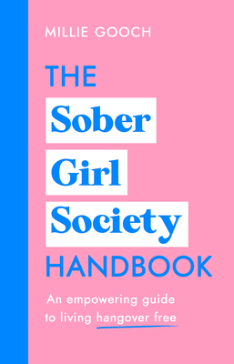 The Sober Girl Society Handbook: Why drinking less means living more