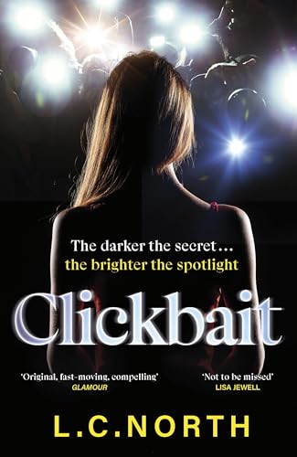 Clickbait: A gripping and glamorous thriller about ruthless ambition and the dark side of fame