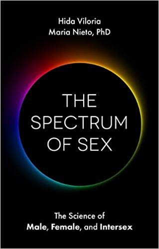 The Spectrum of Sex: The Science of Male, Female, and Intersex