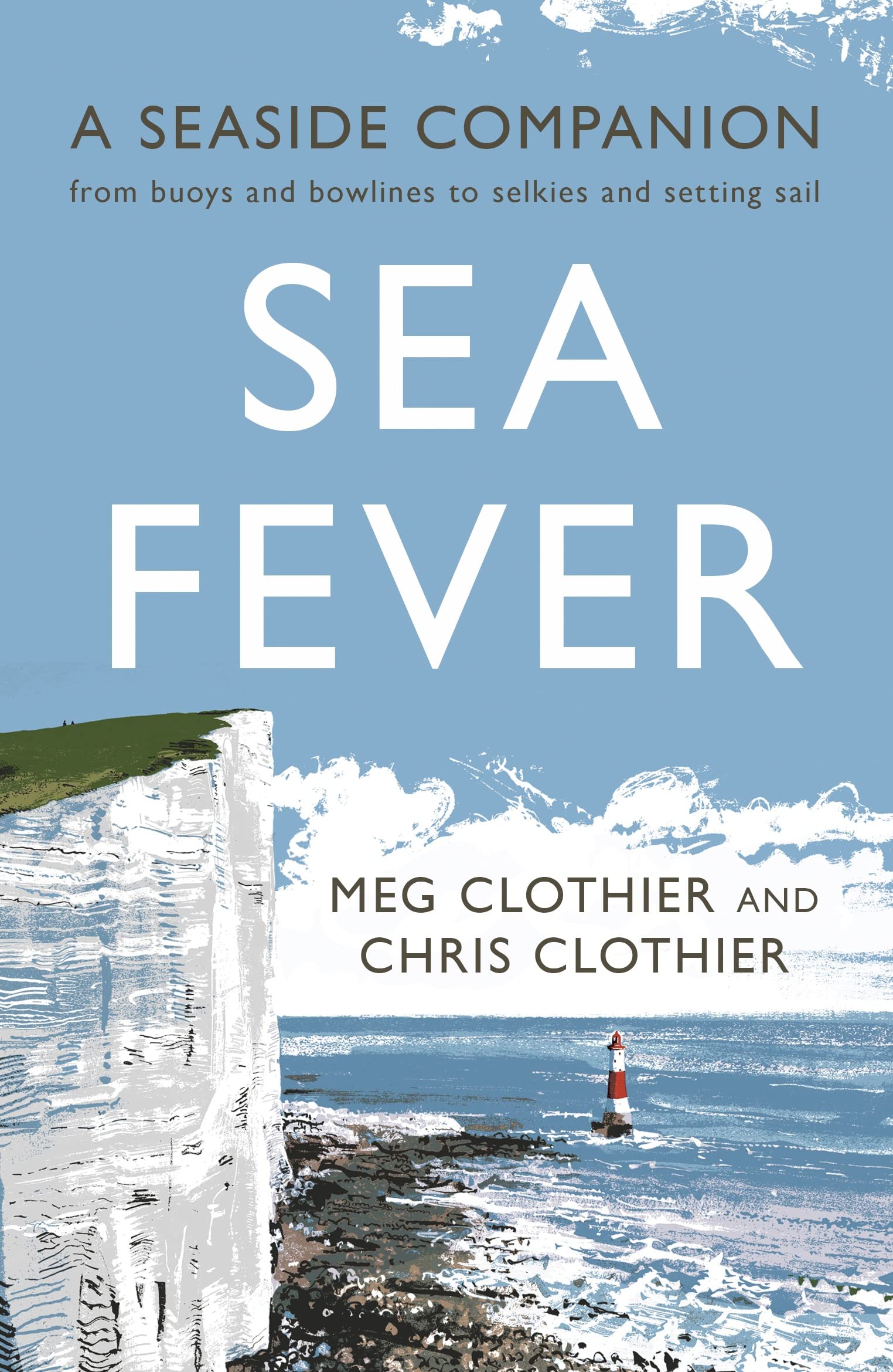 Sea Fever: A Seaside Companion: from buoys and bowlines to selkies and setting sail