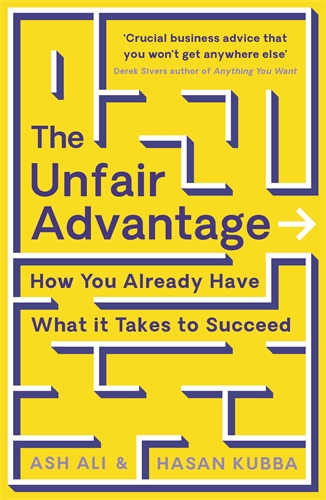 The Unfair Advantage: BUSINESS BOOK OF THE YEAR AWARD-WINNER: How You Already Have What It Takes to Succeed