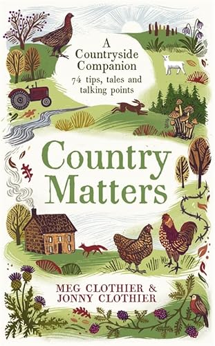 Country Matters: A Countryside Companion: 74 tips, tales and talking points