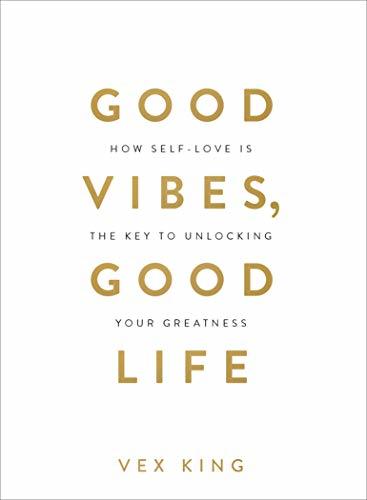 Good Vibes, Good Life: How Self-Love Is the Key to Unlocking Your Greatness: OVER 2 MILLION COPIES SOLD