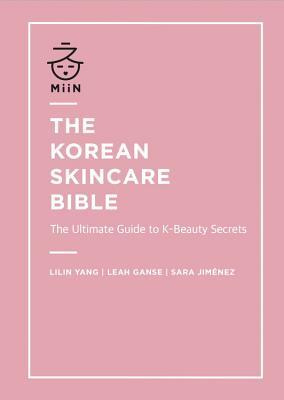 The Korean Skincare Bible: The Ultimate Guide to K-beauty
