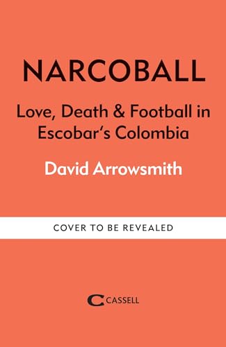 Narcoball: Love, Death and Football in Escobar's Colombia