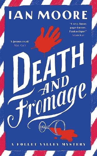 Death and Fromage: The hilarious new murder mystery from The Times bestselling author (A Follet Valley Mystery)