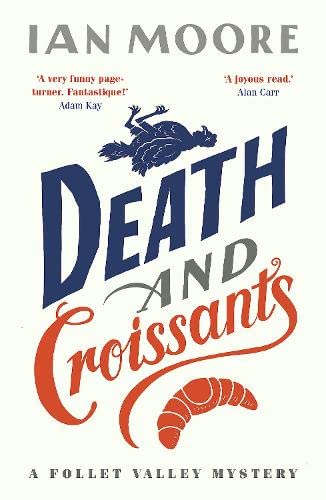 Death and Croissants: The most hilarious murder mystery since Richard Osman's The Thursday Murder Club (A Follet Valley Mystery)