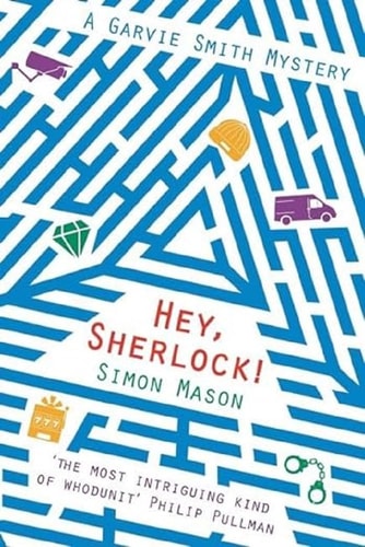 Mason, S: Hey Sherlock! (The Garvie Smith Mysteries, Band 3)