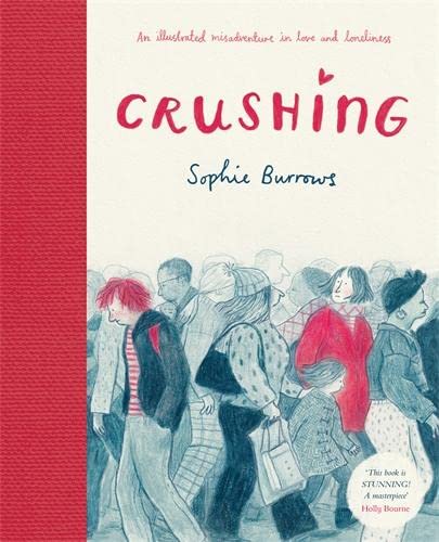 Crushing: an Illustrated Misadventure in Love and Loneliness