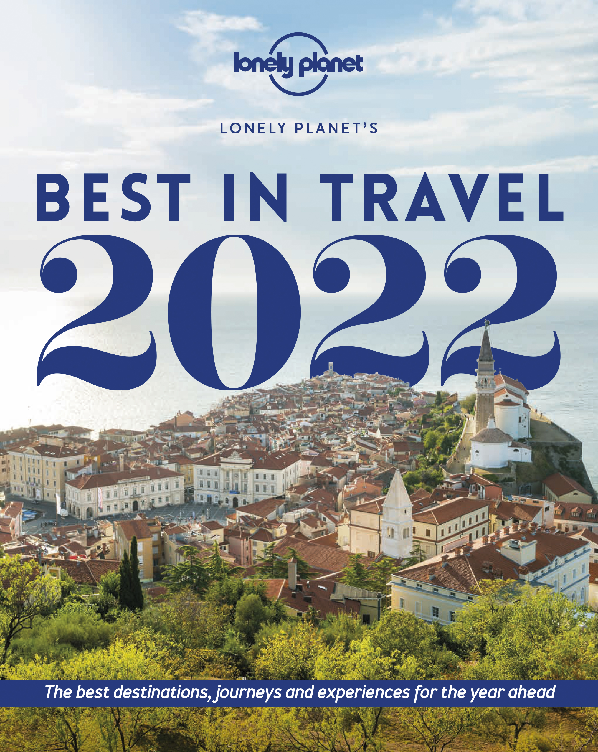 Lonely Planet Lonely Planet's Best in Travel 2022 16: The Best Destinations, Journeys and Experiences for the Year Ahead