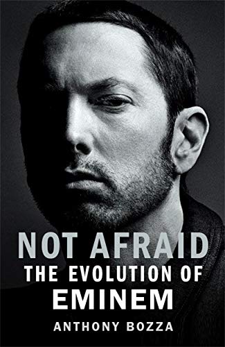 Bozza, A: Not Afraid: The Evolution of Eminem