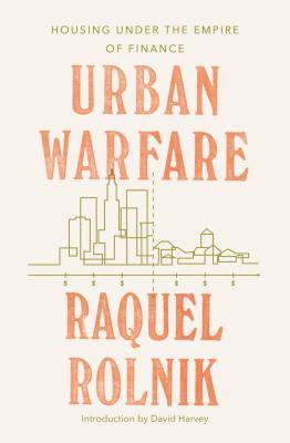 Urban Warfare: Housing and Cities in an Age of Finance: Housing Under the Empire of Finance