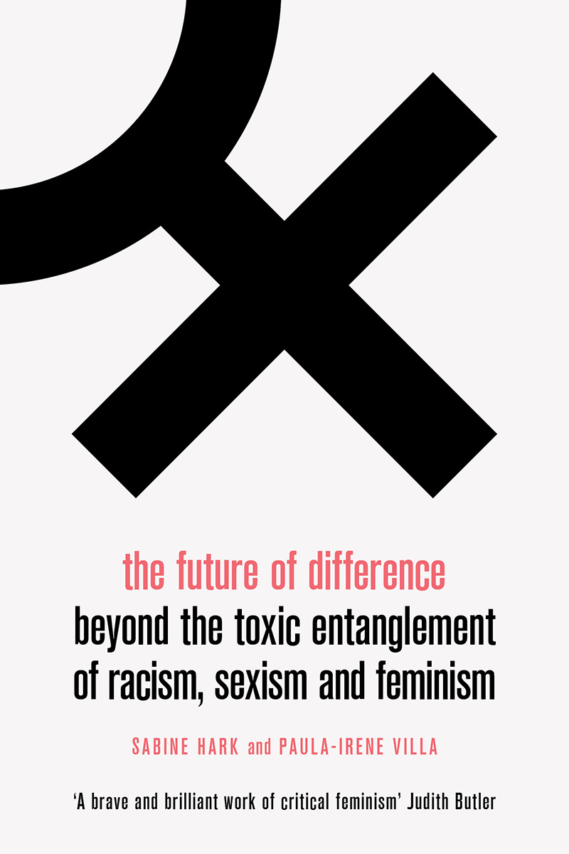 The Future of Difference (Lbe): Beyond the Toxic Entanglement of Racism, Sexism and Feminism