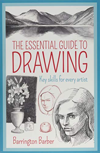 The Essential Guide to Drawing: Key Skills for Every Artist