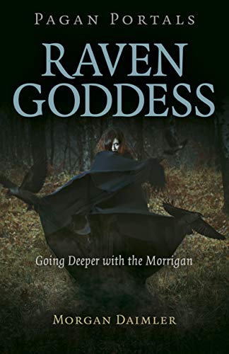 Pagan Portals - Raven Goddess: Going Deeper With the Morrigan