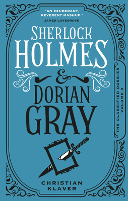 The Classified Dossier - Sherlock Holmes and Dorian Gray (Classified Dossier, 3)