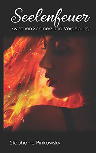 Seelenfeuer: Zwischen Schmerz und Vergebung (Seelen Trilogie, Band 3)