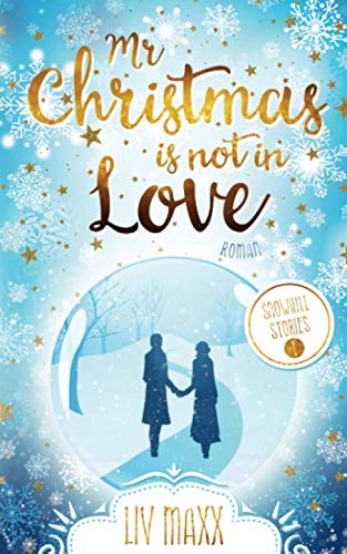 Mr Christmas is not in Love: Ein weihnachtlicher Liebesroman (Snowhill, Band 1)