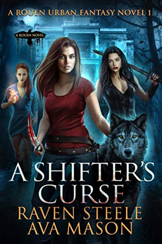 A Shifter's Curse: A Gritty Urban Fantasy Novel (Rouen Chronicles, Band 1)