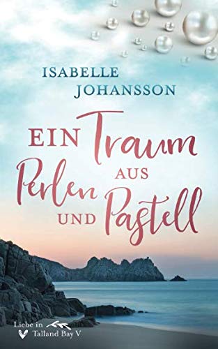 Ein Traum aus Perlen und Pastell (Liebe in Talland Bay, Band 5)
