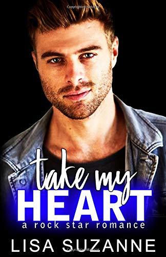 Take My Heart: A Rock Star Romance (My Favorite Band)