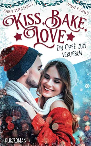 Kiss, Bake, Love: Ein Café zum Verlieben