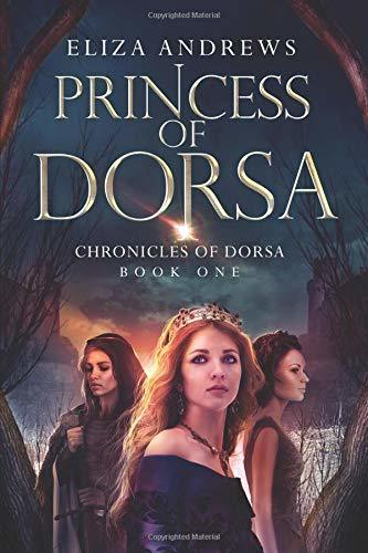 Princess of Dorsa (The Chronicles of Dorsa, Band 1)