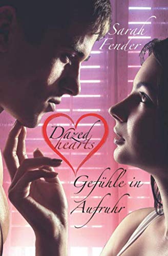 Dazed hearts - Gefühle in Aufruhr