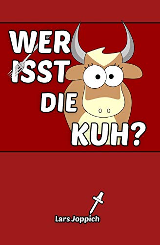 Wer isst die Kuh?