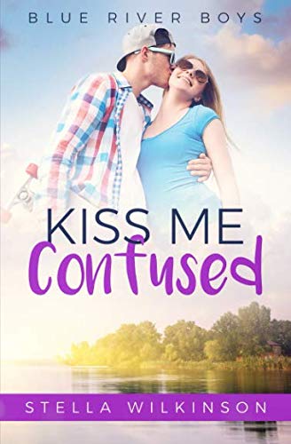 Kiss Me Confused (Blue River Boys, Band 2)