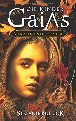 Die Kinder Gaias: Verzehrende Triebe