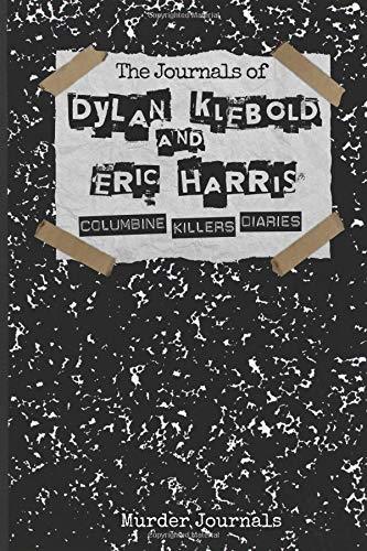 The Journals of Dylan Klebold and Eric Harris: Columbine Killers Diaries