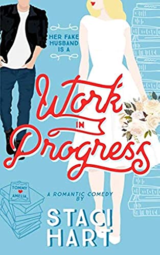 Work In Progress: A Marriage of Convenience Romantic Comedy (Red Lipstick Coalition, Band 3)