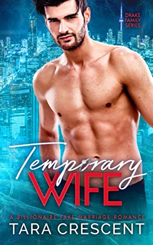 Temporary Wife: A Billionaire Fake Marriage Romance (Drake Family Series, Band 1)