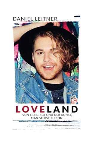 LOVELAND: Von Liebe, Sex und der Kunst, man selbst zu sein