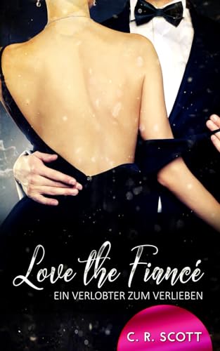 Love the Fiancé: Ein Verlobter zum Verlieben