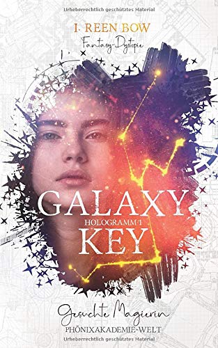 Galaxy Key - Hologramm 1: Gesuchte Magierin: Phönixakademie-Welt