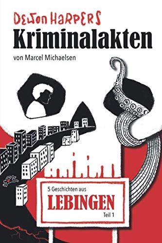 Dewon Harpers Kriminalakten: 5 Geschichten aus Lebingen - Teil 1