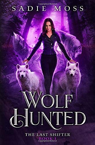 Wolf Hunted: A Reverse Harem Paranormal Romance (The Last Shifter, Band 1)