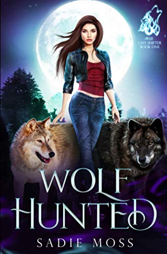 Wolf Hunted: A Reverse Harem Paranormal Romance (The Last Shifter, Band 1)