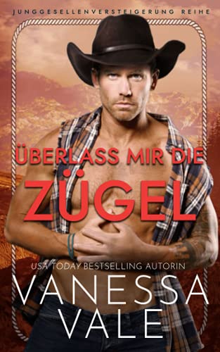 Überlass mir die Zügel (Junggesellenversteigerung Reihe, Band 3)