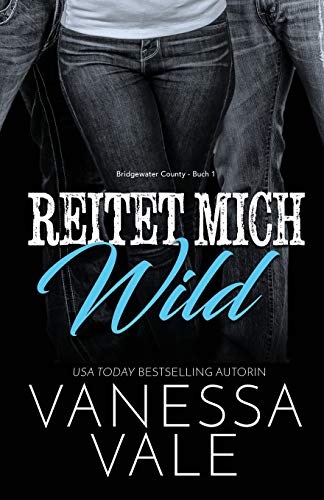 Reitet Mich Wild: Großdruck (Bridgewater County, Band 1)