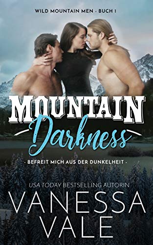 Mountain Darkness - befreit mich aus der Dunkelheit (Wild Mountain Men, Band 1)