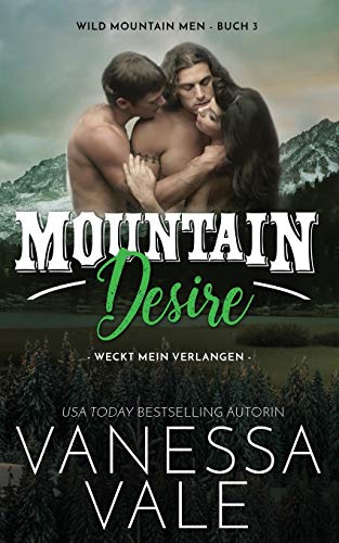 Mountain Desire - weckt mein Verlangen (Wild Mountain Men, Band 3)