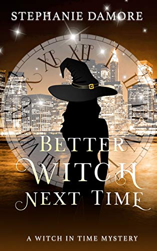 Better Witch Next Time (Witch in Time: Vee, Band 1)