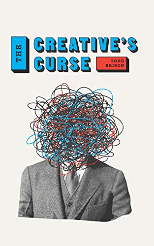 The Creative's Curse: Find the Creative Confidence to Walk with Your Demons (The Successful Creative Series)
